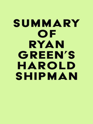 cover image of Summary of Ryan Green's Harold Shipman